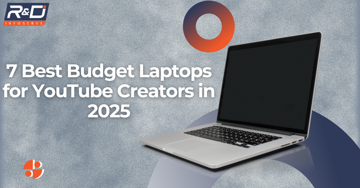 7 Best Budget Laptops for YouTube Creators in 2025